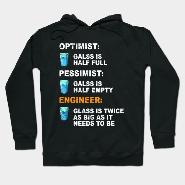 Engineer Optimist Pessimist The Glass Is Twice As Big Hoodie by ChrifBouglas